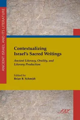 Contestualizzare gli scritti sacri di Israele: Alfabetizzazione antica, oralità e produzione letteraria - Contextualizing Israel's Sacred Writings: Ancient Literacy, Orality, and Literary Production