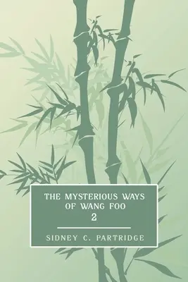 Le misteriose vie di Wang Foo, Volume 2: (Narrativa misteriosa dei giornali edoardiani) - The Mysterious Ways of Wang Foo, Volume 2: (Edwardian Newspaper Mystery Fiction)