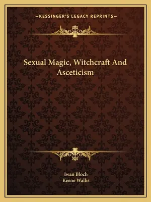 Magia sessuale, stregoneria e ascetismo - Sexual Magic, Witchcraft And Asceticism
