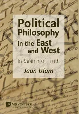 La filosofia politica in Oriente e in Occidente: Alla ricerca della verità - Political Philosophy in the East and West: In Search of Truth