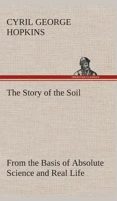 La storia del suolo dalla base della scienza assoluta e della vita reale, (Hopkins Cyril G. (Cyril George)) - The Story of the Soil from the Basis of Absolute Science and Real Life, (Hopkins Cyril G. (Cyril George))