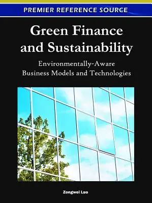 Finanza verde e sostenibilità: Modelli e tecnologie aziendali consapevoli dell'ambiente - Green Finance and Sustainability: Environmentally-Aware Business Models and Technologies