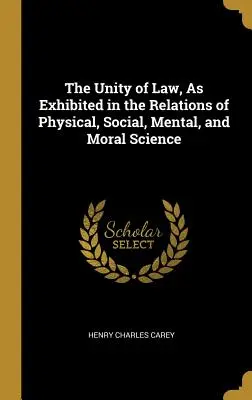 L'unità della legge, come esposta nelle relazioni delle scienze fisiche, sociali, mentali e morali... - The Unity of Law, As Exhibited in the Relations of Physical, Social, Mental, and Moral Science