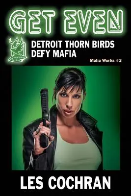 Pareggiare i conti: Gli uccelli della spina di Detroit sfidano la mafia - Mafia Works #3 - Get Even: Detroit Thorn Birds Defy Mafia - Mafia Works #3