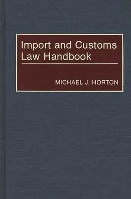 Manuale di diritto doganale e delle importazioni - Import and Customs Law Handbook