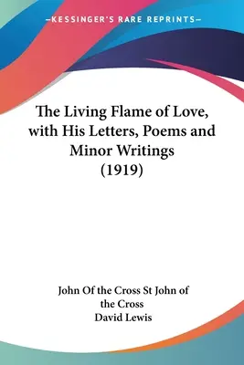 La fiamma viva dell'amore, con lettere, poesie e scritti minori (1919) - The Living Flame of Love, with His Letters, Poems and Minor Writings (1919)