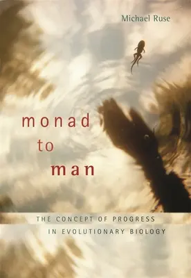 Dalla monade all'uomo: Il concetto di progresso nella biologia evolutiva - Monad to Man: The Concept of Progress in Evolutionary Biology