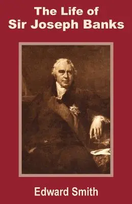 La vita di Sir Joseph Banks - The Life of Sir Joseph Banks