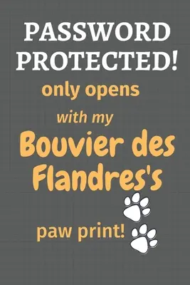 Protetto da password, si apre solo con l'impronta della zampa del mio Bouvier des Flandres: Per i fan dei cani Bouvier des Flandres - Password Protected! only opens with my Bouvier des Flandres's paw print!: For Bouvier des Flandres Dog Fans