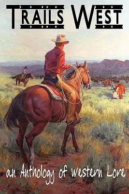 TRAILS WEST... un'antologia di racconti western - TRAILS WEST...an Anthology of Western Lore