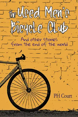 Il club delle biciclette usate e altre storie dalla fine del mondo - The Used Men's Bicycle Club and Other Stories from the End of the World