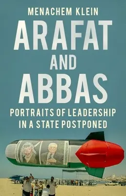 Arafat e Abbas: Ritratti di leadership in uno Stato rimandato - Arafat and Abbas: Portraits of Leadership in a State Postponed