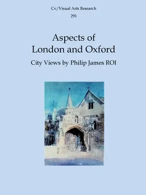 Aspetti di Londra e Oxford: Vedute della città di Philip James ROI - Aspects of London and Oxford: City Views by Philip James ROI