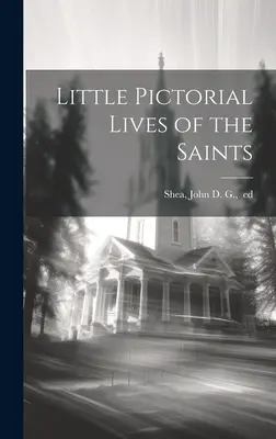 Piccole vite pittoriche dei santi - Little Pictorial Lives of the Saints