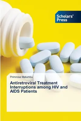 Interruzioni del trattamento antiretrovirale tra i pazienti affetti da HIV e AIDS - Antiretroviral Treatment Interruptions among HIV and AIDS Patients