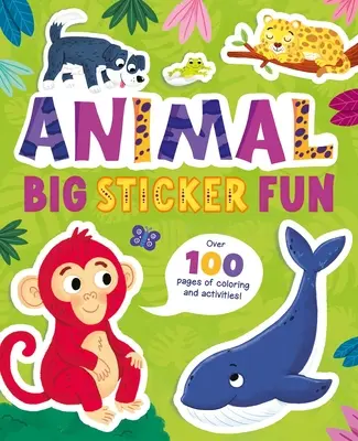Divertimento animale con adesivi: Oltre 100 pagine di attività e disegni da colorare! - Animal Big Sticker Fun: Over 100 Pages of Coloring and Activities!