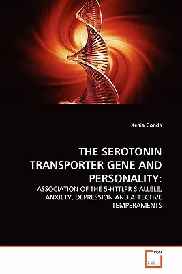Il gene trasportatore di serotonina e la personalità - The Serotonin Transporter Gene and Personality