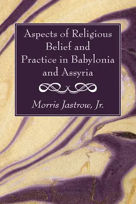 Aspetti della fede e della pratica religiosa in Babilonia e Assiria - Aspects of Religious Belief and Practice in Babylonia and Assyria