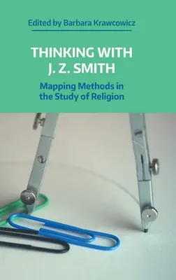 Pensare con J.Z. Smith: Mappatura dei metodi nello studio della religione - Thinking with J.Z. Smith: Mapping Methods in the Study of Religion