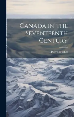Il Canada nel XVII secolo - Canada in the Seventeenth Century