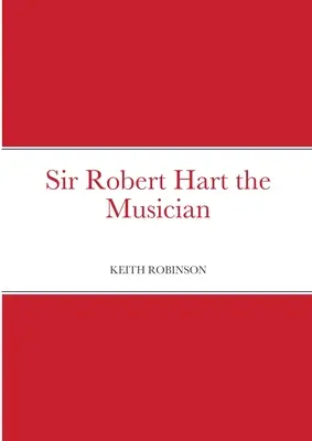 Sir Robert Hart il musicista - Sir Robert Hart the Musician
