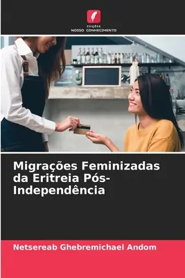 Migrazioni femminili dall'Eritrea Ps-Indipendenza - Migraes Feminizadas da Eritreia Ps-Independncia