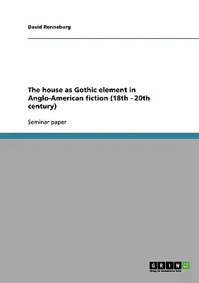 La casa come elemento gotico nella narrativa angloamericana (XVIII-XX secolo) - The house as Gothic element in Anglo-American fiction (18th - 20th century)