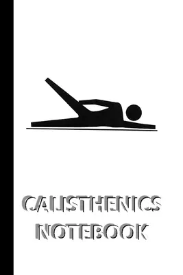 TACCUINO DI CALISTENICA [quaderno/giornale/diario a righe su cui scrivere, 60 fogli, formato medio (A5) 6x9 pollici]: Taccuino sportivo per salvare velocemente/semplicemente gli appunti. - CALISTHENICS NOTEBOOK [ruled Notebook/Journal/Diary to write in, 60 sheets, Medium Size (A5) 6x9 inches]: SPORT Notebook for fast/simple saving of ins