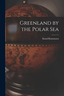 La Groenlandia sul mare polare - Greenland by the Polar Sea