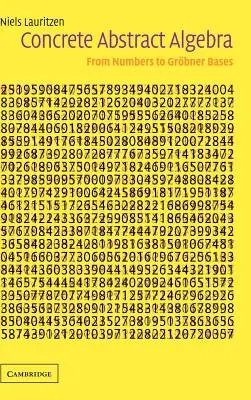 Algebra astratta concreta: Dai numeri alle basi di Grbner - Concrete Abstract Algebra: From Numbers to Grbner Bases