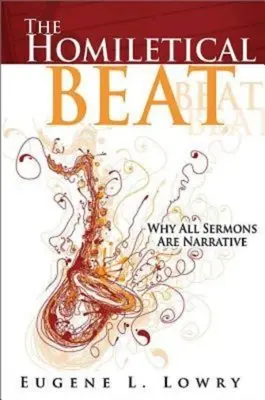 Il battito omiletico: Perché tutti i sermoni sono narrativi - The Homiletical Beat: Why All Sermons Are Narrative