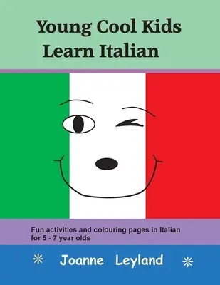 I piccoli Cool Kids imparano l'italiano: Divertenti attività e pagine da colorare in italiano per bambini di 5-7 anni - Young Cool Kids Learn Italian: Fun activities and colouring pages in Italian for 5-7 year olds