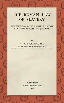 Il diritto romano della schiavitù: La condizione dello schiavo nel diritto privato da Augusto a Giustiniano (1908) - The Roman Law of Slavery: The Condition of the Slave in Private Law from Augustus to Justinian (1908)