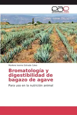 Bromatologia e digeribilità del bagazo di agave - Bromatologa y digestibilidad de bagazo de agave