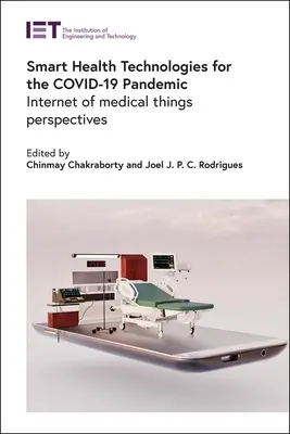 Tecnologie sanitarie intelligenti per la pandemia di Covid-19: prospettive dell'Internet delle cose mediche - Smart Health Technologies for the Covid-19 Pandemic: Internet of Medical Things Perspectives