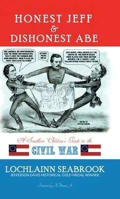 Honest Jeff and Dishonest Abe: una guida per bambini del Sud alla guerra civile - Honest Jeff and Dishonest Abe: A Southern Children's Guide to the Civil War