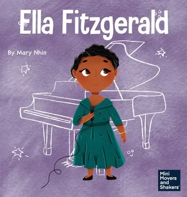 Ella Fitzgerald: Un libro per bambini su come non rinunciare alla propria passione - Ella Fitzgerald: A Kid's Book About Not Giving Up On Your Passion