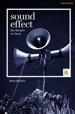 Effetto sonoro: Il teatro che sentiamo - Sound Effect: The Theatre We Hear