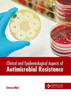 Aspetti clinici ed epidemiologici della resistenza antimicrobica - Clinical and Epidemiological Aspects of Antimicrobial Resistance