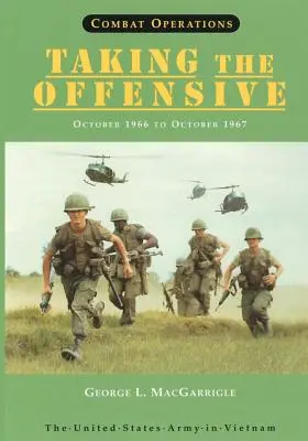 Operazioni di combattimento: Prendere l'offensiva: Ottobre 1966 - Ottobre 1967 - Combat Operations: Taking The Offensive: October 1966 to October 1967