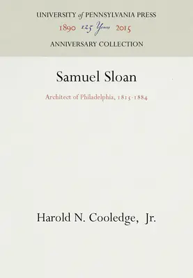 Samuel Sloan: Architetto di Filadelfia, 1815-1884 - Samuel Sloan: Architect of Philadelphia, 1815-1884