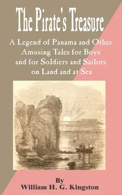 Il tesoro dei pirati: Una leggenda di Panama e altri racconti divertenti per ragazzi e per soldati e marinai di terra e di mare, The - Pirate's Treasure: A Legend of Panama and Other Amusing Tales for Boys and for Soldiers and Sailors on Land and at Sea, The