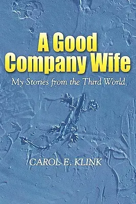 Una moglie di buona compagnia: le mie storie dal Terzo Mondo - A Good Company Wife: My Stories from the Third World