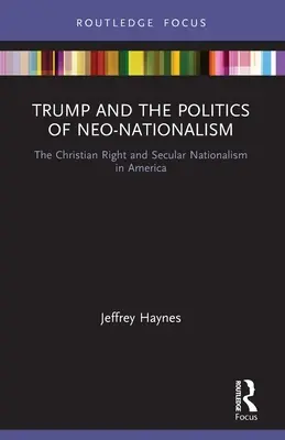 Trump e la politica del neo-nazionalismo: La destra cristiana e il nazionalismo laico in America - Trump and the Politics of Neo-Nationalism: The Christian Right and Secular Nationalism in America