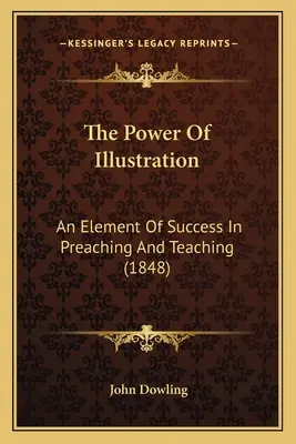 Il potere dell'illustrazione: Un elemento di successo nella predicazione e nell'insegnamento (1848) - The Power Of Illustration: An Element Of Success In Preaching And Teaching (1848)