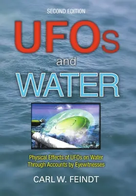 UFO e acqua: Effetti fisici degli UFO sull'acqua attraverso i racconti dei testimoni oculari - UFOs and Water: Physical Effects of UFOs on Water Through Accounts by Eyewitnesses