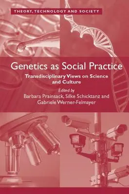 La genetica come pratica sociale: Visioni transdisciplinari su scienza e cultura - Genetics as Social Practice: Transdisciplinary Views on Science and Culture