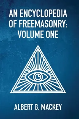 Enciclopedia della Massoneria Vol. 1 - An Encyclopedia Of Freemasonry Vol 1