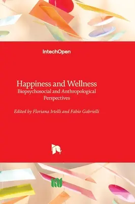 Felicità e benessere: prospettive biopsicosociali e antropologiche - Happiness and Wellness - Biopsychosocial and Anthropological Perspectives
