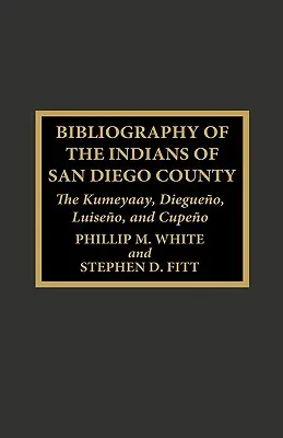 Bibliografia degli indiani della contea di San Diego: I Kumeyaay, i Diegueno, i Luiseno e i Cupeno - Bibliography of the Indians of San Diego County: The Kumeyaay, Diegueno, Luiseno, and Cupeno